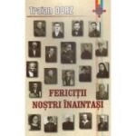 Fericitii nostri inaintasi - Traian Dorz