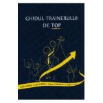 Ghidul trainerului de top - Paula Avram, Calin Iepure, Razvan Curcubata, Bogdan Vaida