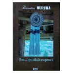 (Im...)posibila ruptura - Dumitru Huruba