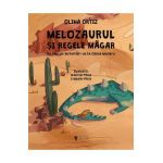 Melozaurul si Regele Magar - Olina Ortiz