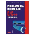 Programarea in limbajul C/C++ pentru liceu Vol.1 - Emanuela Cerchez, Marinel Serban