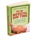 Tu si medicul din tine - John E. Upledger