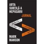 Arta subtila a nepasarii. Jurnal - Mark Manson