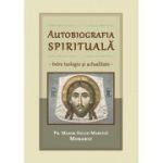 Autobiografia spirituala, intre teologie si actualitate - Maxim Morariu