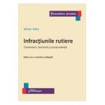 Infractiunile rutiere. Comentarii, doctrina si jurisprudenta - Adrian Radu