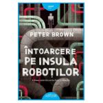 Intoarcere pe insula robotilor - Peter Brown