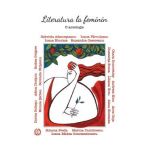 Literatura la feminin. O antologie