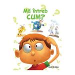 Ma intreb cum?