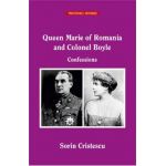 Queen Marie of Romania and Colonel Boyle. Confessions - Sorin Cristescu