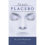 Tu esti placebo. Editia 3 - Joe Dispenza