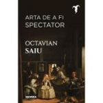 Arta de a fi spectator - Octavian Saiu