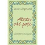 Atata cat poti. Mic pateric al oraselor - Vasilis Argiriadis