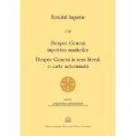 Despre Geneza impotriva maniheilor. Despre Geneza in sens literal, o carte neterminata - Fericitul Augustin