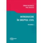 Introducere in dreptul civil. Volumul I - Serban Diaconescu, Paul Vasilescu