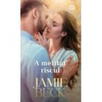 A meritat riscul - Jamie Beck