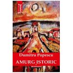 Amurg istoric Vol.1 - Dumitru Popescu