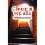 Cautati si veti afla. Povestiri adevarate