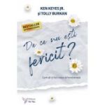 De ce nu esti fericit? - Ken Keyes Jr., Tolly Burkan