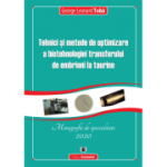 Tehnici si metode de optimizare a biotehnologiei transferului de embrioni la taurine - George Leonard Toba