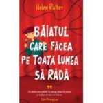 Baiatul care facea pe toata lumea sa rada - Helen Rutter