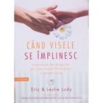 Cand visele se implinesc - Eric Ludy