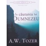In cautarea lui Dumnezeu - A. W. Tozer