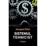 Sistemul tehnicist - Jacques Ellul