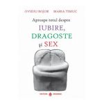 Aproape totul despre iubire, dragoste si sex - Ovidiu Bojor, Maria Timus