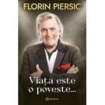 Viata este o poveste. Editie cartonata - Florin Piersic