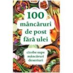 100 mancaruri de post fara ulei - Natalia Lozan