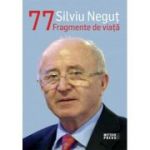 77 Fragmente de viata - Silviu Negut