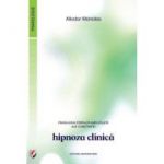 Psihologia starilor amplificate ale constiintei. Hipnoza clinica - Aliodor Manolea