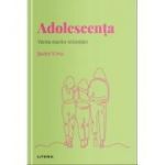 Volumul 14. Descopera Psihologia. Adolescenta. Varsta marilor schimbari - Javier Urra