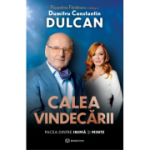 Calea vindecarii. Pacea dintre inima si minte - Dumitru Constantin-Dulcan