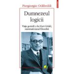 Dumnezeul logicii. Viata geniala a lui Kurt Godel, matematicianul filosofiei - Odifreddi Piergiorgio
