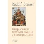 Fiinta omului, destinul omului si evolutia lumii - Rudolf Steiner