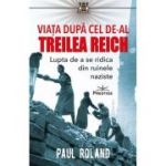 Viata dupa Cel de-al Treilea Reich - Paul Roland