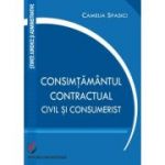 Consimtamantul contractual, civil si consumerist - Camelia Spasici