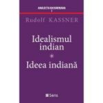 Idealismul Indian - Ideea Indiana - Rudolf Kassner