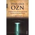 Inselarea OZN, o perspectiva crestin-ortodoxa asupra extraterestrilor - Spyridon Bailey