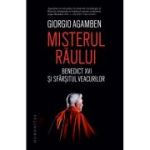 Misterul raului. Benedict XVI si sfarsitul veacurilor - Giorgio Agamben