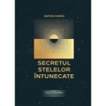 Secretul Stelelor Intunecate. Cronicile Gírku, volumul 2 - Anton Parks