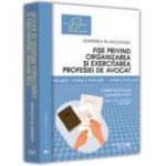 Fise privind organizarea si exercitarea profesiei de avocat. Sinteze si teste-grila. Editia a III-a, revazuta si adaugita - Carmen Moldovan, Alexandru