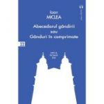 Abecedarul gandirii sau ganduri in comprimate - Ioan Miclea