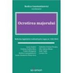 Ocrotirea majorului. Reforma legislativa realizata prin Legea nr. 140/2022 - Rodica Constantinovici (coordonator)