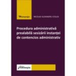 Procedura administrativa prealabila sesizarii instantei de contencios administrativ - Nicolae-Alexandru Ceslea