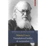 Sfantul Luca. Tamaduitorul bolilor de netamaduit - Nectarie, Mitropolitul Argolidei