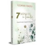 7 minute in familie Volumul 2 - Ileana Radu