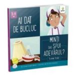 Ai dat de bucluc. Minti sau spui adevarul? Colectia Cum sa iei decizii corecte - Connie Colwell Miller