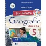 Geografie. Caietul elevului pentru clasa a 5-a, Fise de lucru - Mihaela Rascu